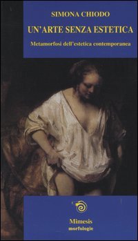 Un'arte senza estetica. Metamorfosi del l'estetica contemporanea