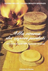 Alla ricerca dei sapori perduti. 272 ricette di piatti dell'Appennino modenese