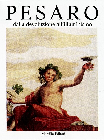 Pesaro. Dalla devoluzione all'Illuminismo. Vol. 2 Pesaro. Dalla devoluzione all'Illuminismo. Vol. 2