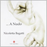 Nicoletta Bagatti. A nudo