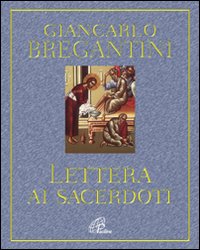 Lettera ai sacerdoti. Annodati al cuore di Cristo Lettera ai sacerdoti. Annodati al cuore di Cristo