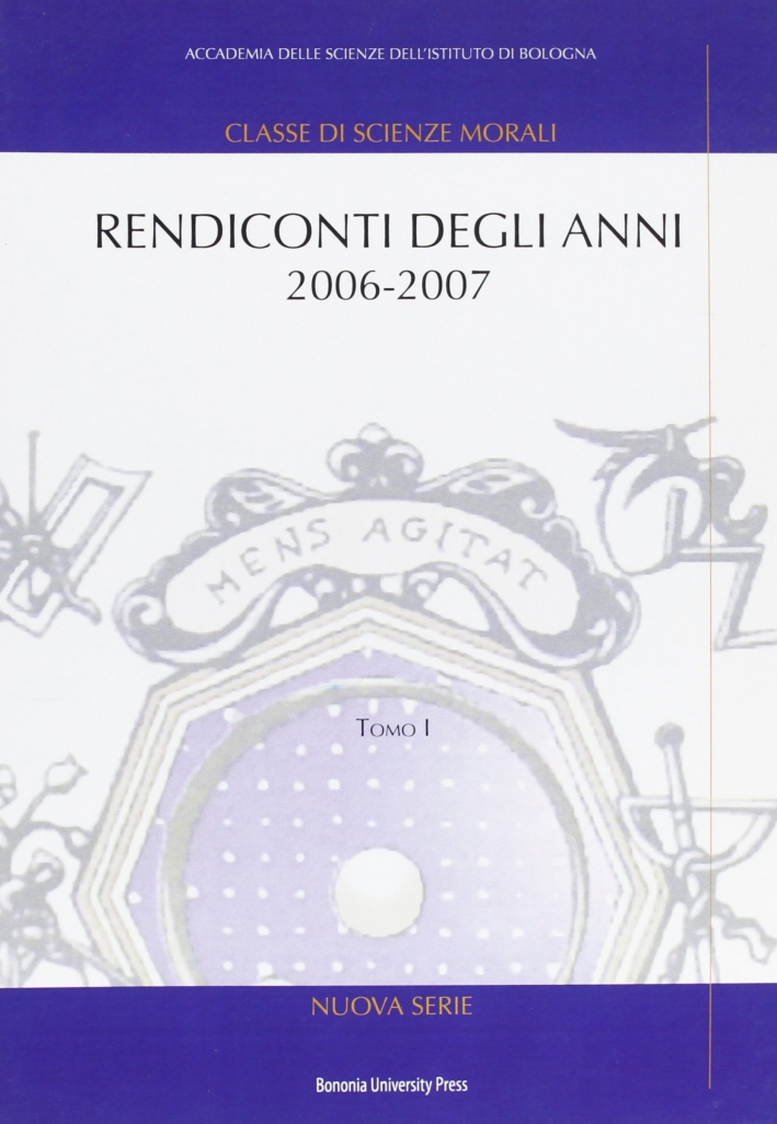 Accademia delle scienze di Bologna. Rendiconto degli anni 2006-2007 Accademia delle scienze di Bologna. Rendiconto degli anni 2006-2007