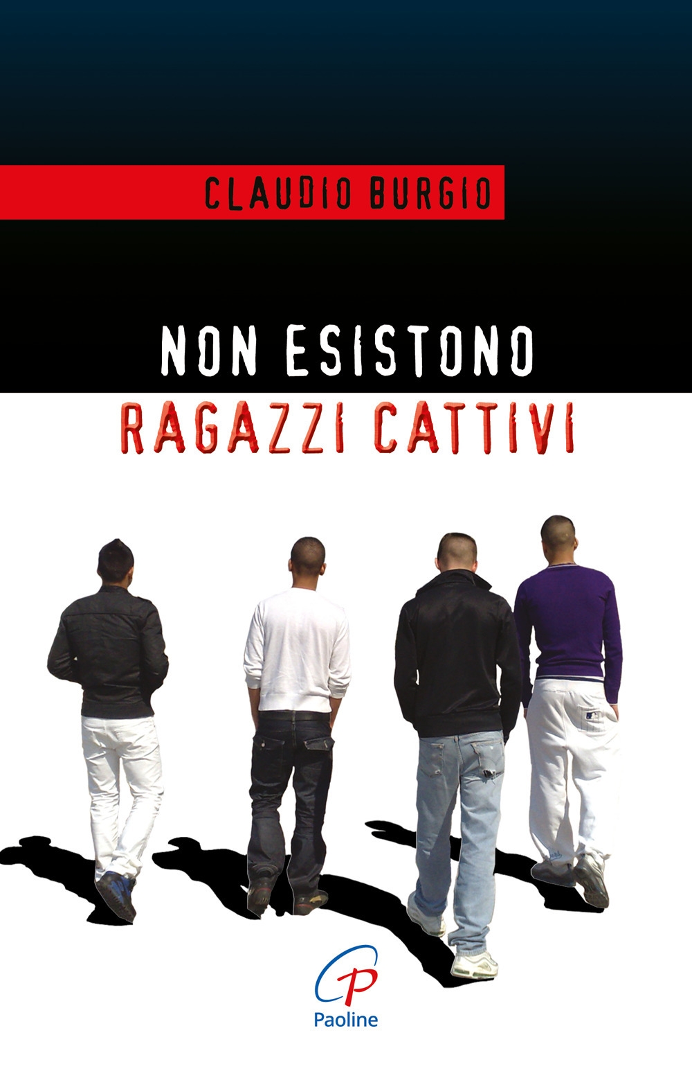 Non esistono ragazzi cattivi. Esperienze educative di un prete al Beccaria di Milano Non esistono ragazzi cattivi. Esperienze educative di un prete al Beccaria di Milano