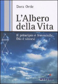 L'albero della Vita. Il principio è femminile, Dio è sintesi