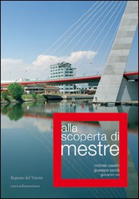 Alla scoperta di Mestre Alla scoperta di Mestre