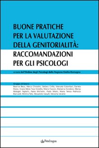 Buone Pratiche per la Valutazione della Genitorialità: Raccomandazioni per gli Psicologi Buone Pratiche per la Valutazione della Genitorialità: Raccomandazioni per gli Psicologi