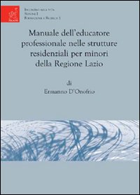 Manuale dell'educazione professionale nelle strutture residenziali per minori della regione Lazio Manuale dell'educazione professionale nelle strutture residenziali per minori della regione Lazio
