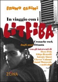 In Viaggio con i Litfiba. La Storia della più Grande Rockband Italiana In Viaggio con i Litfiba. La Storia della più Grande Rockband Italiana