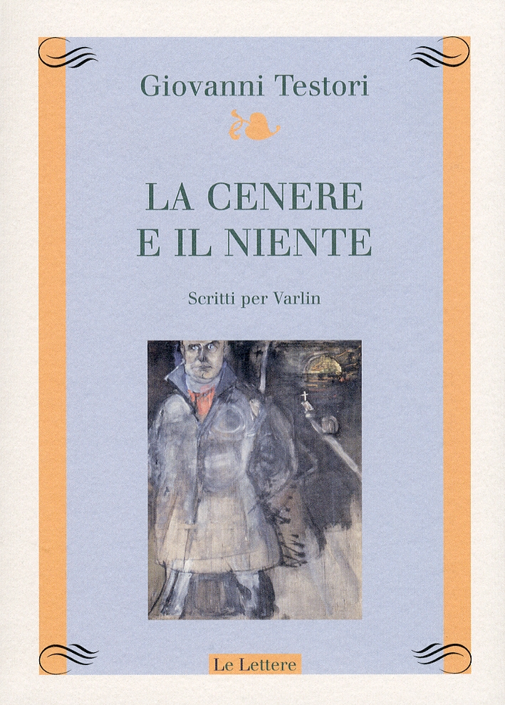 La cenere e il niente. Scritti per Varlin La cenere e il niente. Scritti per Varlin