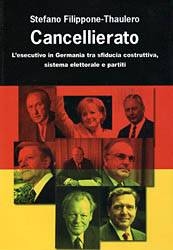 Cancellierato. L'Esecutivo in Germania tra Sfiducia Costruttiva, Sistema Elettorale e Partiti Cancellierato. L'Esecutivo in Germania tra Sfiducia Costruttiva, Sistema Elettorale e Partiti
