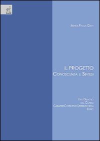 Il progetto. Conoscenza e sintesi Il progetto. Conoscenza e sintesi