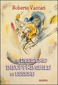 Il desiderio insopprimibile di essere Il desiderio insopprimibile di essere