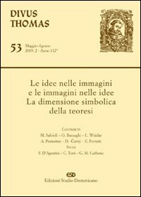 Divus Thomas. Vol. 53. Le idee nelle immagini e le immagini nelle idee. La dimensione simbolica della teoresi Divus Thomas. Vol. 53. Le idee nelle immagini e le immagini nelle idee. La dimensione simbolica della teoresi