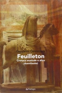 Feuilletton. Cronaca musicale e altro