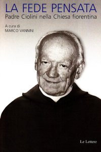 La fede pensata. Padre Ciolini nella Chiesa fiorentina