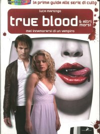 True blood. Mai innamorarsi di un vampiro