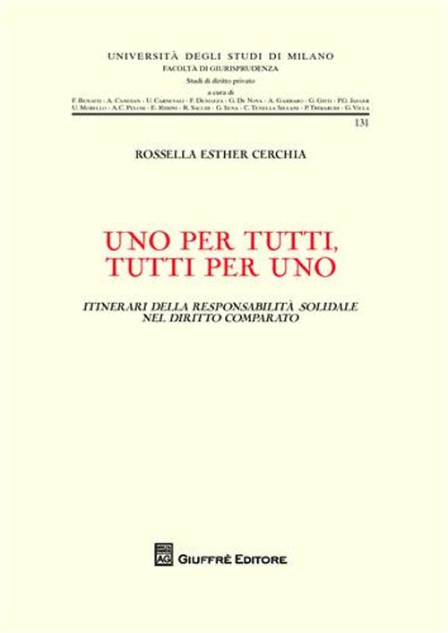 Uno per tutti, tutti per uno. Itinerari della responsabilità solidale nel diritto comparato Uno per tutti, tutti per uno. Itinerari della responsabilità solidale nel diritto comparato