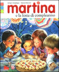 Martina e la festa di compleanno. Ediz. illustrata Martina e la festa di compleanno. Ediz. illustrata