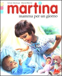 Martina mamma per un giorno. Ediz. illustrata Martina mamma per un giorno. Ediz. illustrata