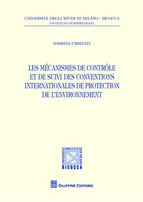 Les mecanismes de controle et de suivi des conventions internationales de protection de l'environnement Les mecanismes de controle et de suivi des conventions internationales de protection de l'environnement