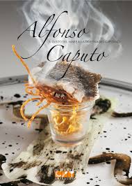 Alfonso Caputo. Il gusto del mare alla taverna del capitano. Ediz. illustrata Alfonso Caputo. Il gusto del mare alla taverna del capitano. Ediz. illustrata