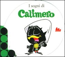 I sogni di Calimero. Ediz. illustrata I sogni di Calimero. Ediz. illustrata