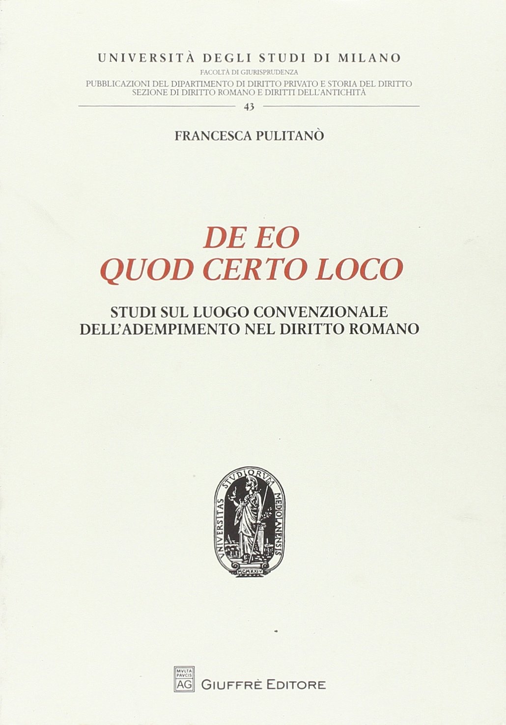 De eo quod certo loco. Studi sul luogo convenzionale dell'adempimento nel diritto romano De eo quod certo loco. Studi sul luogo convenzionale dell'adempimento nel diritto romano