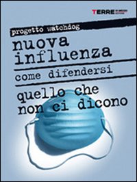 Nuova Influenza. Come Difendersi. quello che non ci Dicono Nuova Influenza. Come Difendersi. quello che non ci Dicono