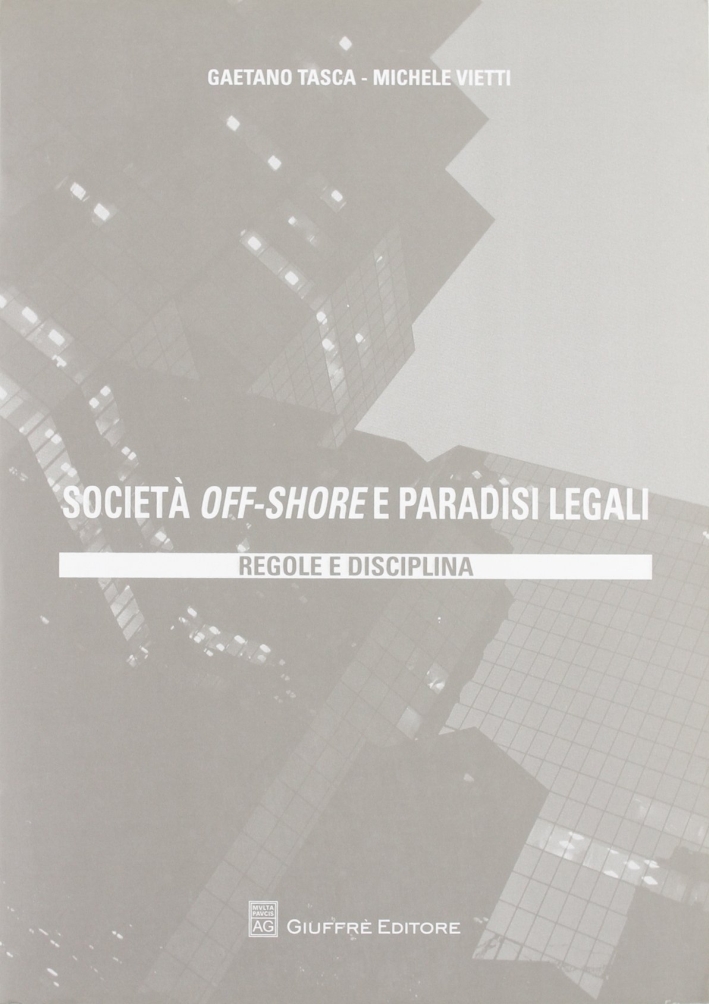 Società off-shore e paradisi legali. Regole e disciplina. Società off-shore e paradisi legali. Regole e disciplina.