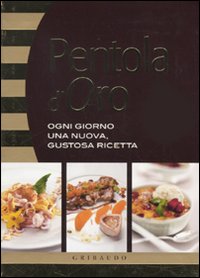 Pentola d'oro. Ogni giorno una nuova, gustosa ricetta Pentola d'oro. Ogni giorno una nuova, gustosa ricetta