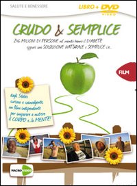 Crudo & semplice. 246 milioni di persone hanno il diabete nel mondo eppure una soluzione semplice e naturale c'è. DVD. Con libro Crudo & semplice. 246 milioni di persone hanno il diabete nel mondo eppure una soluzione semplice e naturale c'è. DVD. Con libro