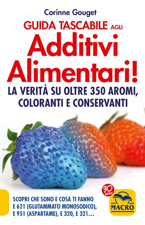 Guida tascabile agli additivi alimentari. La verità su coloranti, E 621, E 951 & Co Guida tascabile agli additivi alimentari. La verità su coloranti, E 621, E 951 & Co
