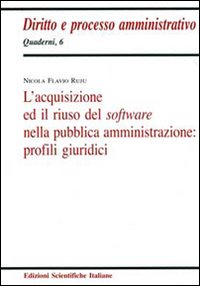L'acquisizione ed il riuso del software nella pubblica amministrazione L'acquisizione ed il riuso del software nella pubblica amministrazione