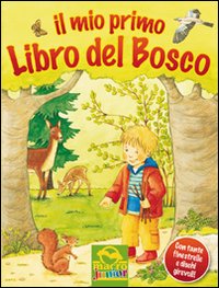 Il mio primo libro del bosco. Libro pop-up. Ediz. illustrata Il mio primo libro del bosco. Libro pop-up. Ediz. illustrata