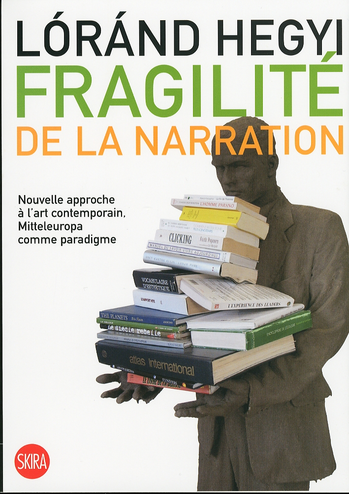 Fragilité de la narration. Nouvelle approche a l'art contemporain. Mitteleurope comme paradigme Fragilité de la narration. Nouvelle approche a l'art contemporain. Mitteleurope comme paradigme