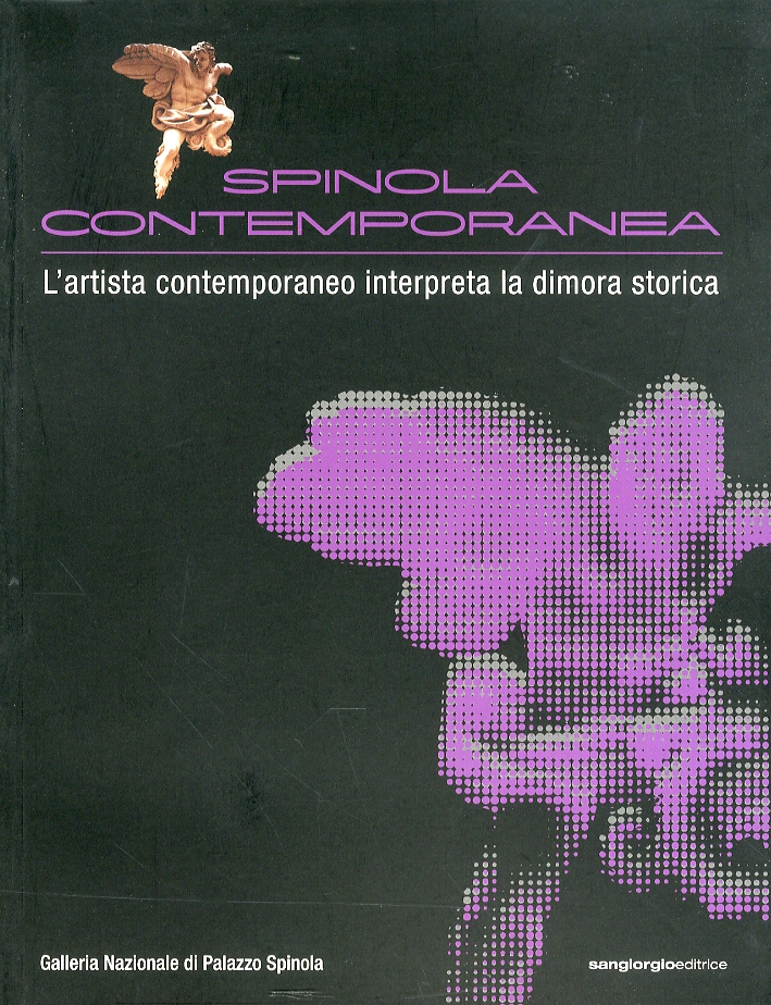 Spinola Contemporanea. L'Artista Contemporaneo Interpreta la Dimora Storica Spinola Contemporanea. L'Artista Contemporaneo Interpreta la Dimora Storica