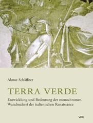 Terra Verde. Entwicklung Und Bedeutung Der Monochromen Wandmalerei Der Italienischen Renaissance Terra Verde. Entwicklung Und Bedeutung Der Monochromen Wandmalerei Der Italienischen Renaissance