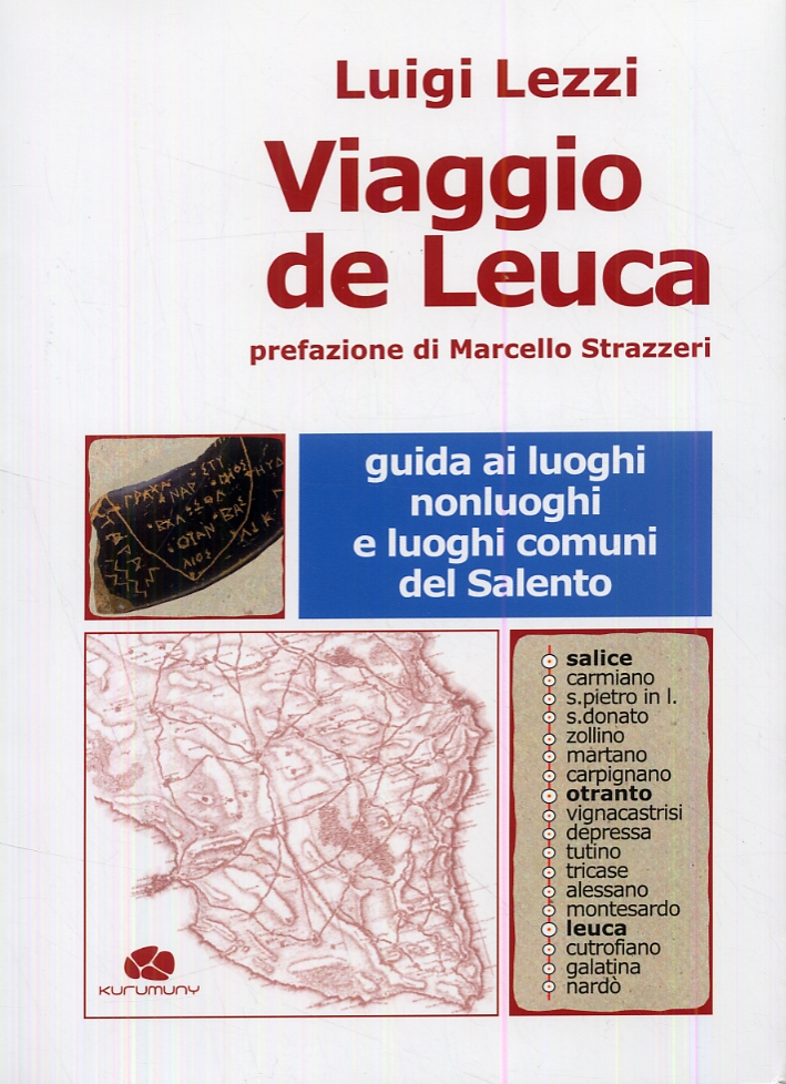 Viaggio de Leuca. Guida ai luoghi, nonluoghi e luoghi comuni del Salento Viaggio de Leuca. Guida ai luoghi, nonluoghi e luoghi comuni del Salento
