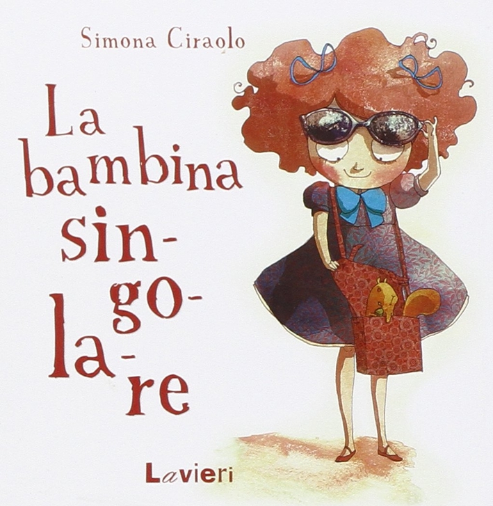 La bambina singolare. Ediz. illustrata La bambina singolare. Ediz. illustrata