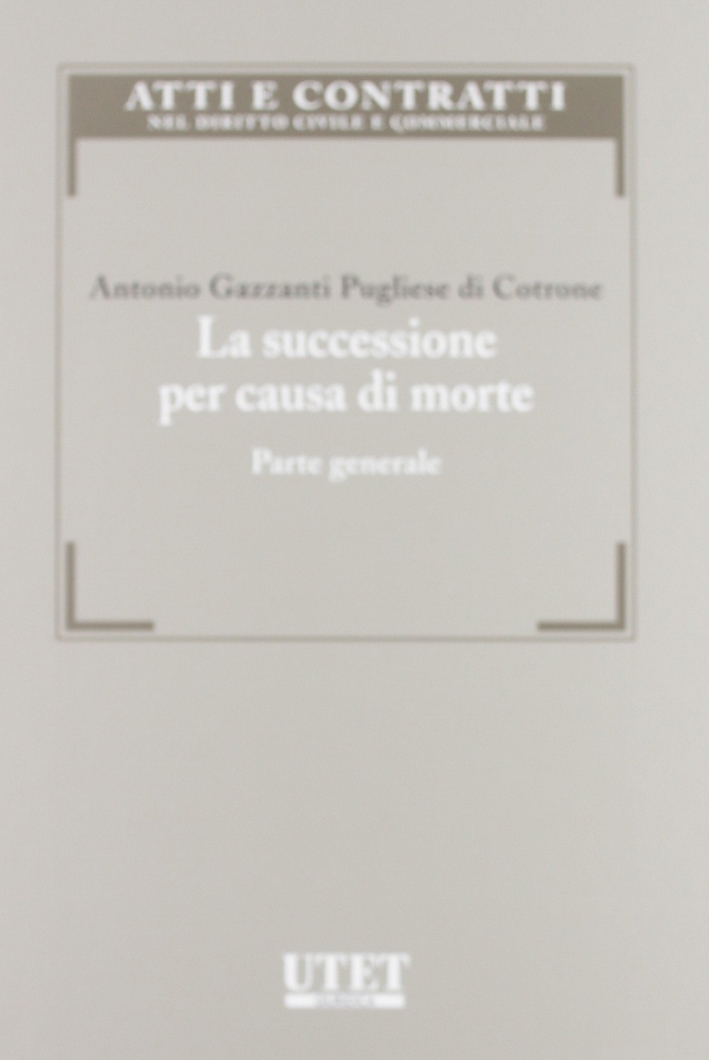 La Successione per Causa di Morte. Parte Generale La Successione per Causa di Morte. Parte Generale