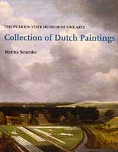 Collection of Dutch Paintings XVII-XIX Centuries. The Pushkin State Museum of Fine Arts Collection of Dutch Paintings XVII-XIX Centuries. The Pushkin State Museum of Fine Arts