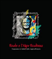 Reate e l'Ager Reatinus. Vespasiano e la Sabina: dalle origini all'impero Reate e l'Ager Reatinus. Vespasiano e la Sabina: dalle origini all'impero