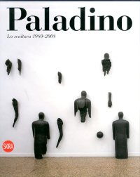 Mimmo Paladino. La scultura 1980-2009