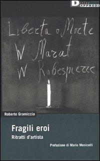Fragili Eroi. Ritratti d'Artista