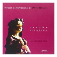 Miracoli Contemporanei di Santa Rosalia. Catalogo della Mostra