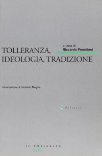 Tolleranza, ideologia, tradizione. Atti del Convegno (Verona, 11-12 ottobre 1999)