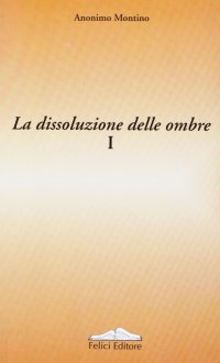 La dissoluzione delle ombre. Vol. 1
