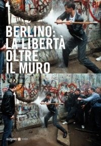 Berlino: la libertà oltre il muro