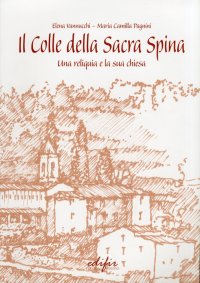 Il Colle della Sacra Spina. Una Reliquia e la Sua Chiesa