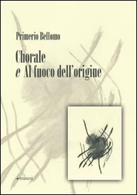 Chorale e Al fuoco dell'origine Chorale e Al fuoco dell'origine